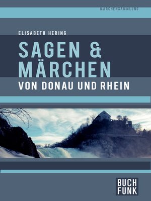 cover image of Sagen und Märchen von Donau und Rhein